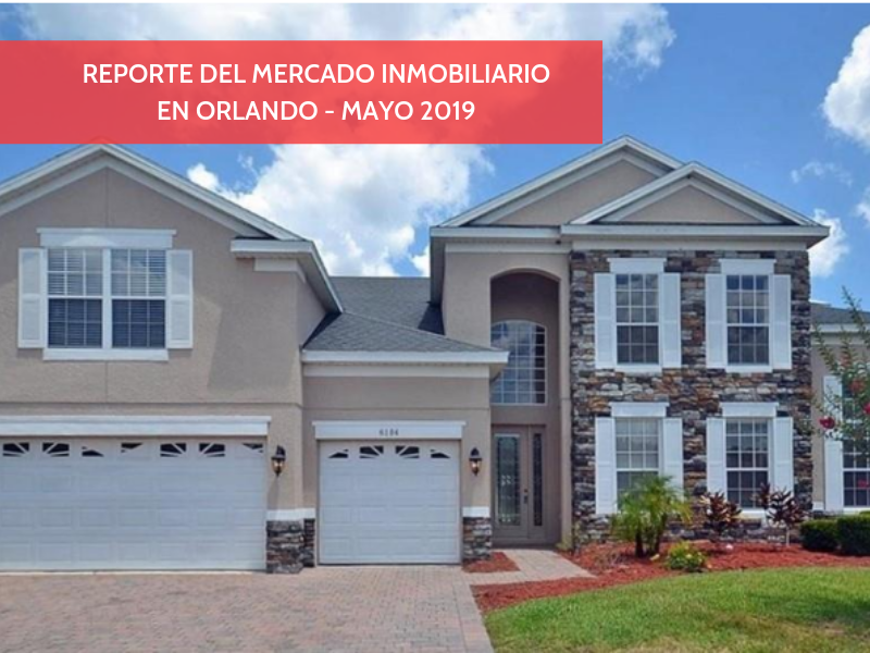 Reporte de mercado Inmobiliario en Orlando – Mayo 2019