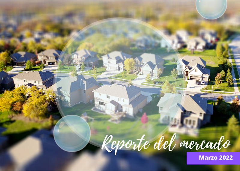 Reporte mensual del mercado inmobiliario – Marzo 2022