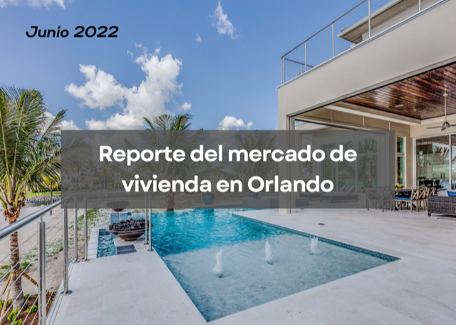 Reporte del mercado de vivienda en Orlando – Junio 2022